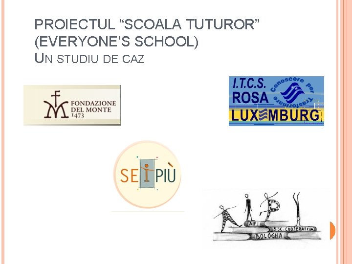 PROIECTUL “SCOALA TUTUROR” (EVERYONE’S SCHOOL) UN STUDIU DE CAZ 