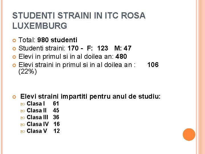 STUDENTI STRAINI IN ITC ROSA LUXEMBURG Total: 980 studenti Studenti straini: 170 - F: