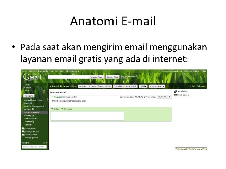 Anatomi E-mail • Pada saat akan mengirim email menggunakan layanan email gratis yang ada