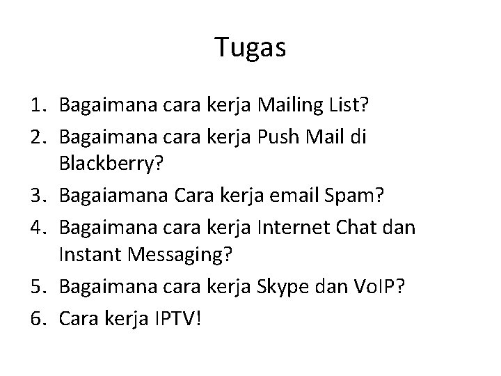 Tugas 1. Bagaimana cara kerja Mailing List? 2. Bagaimana cara kerja Push Mail di