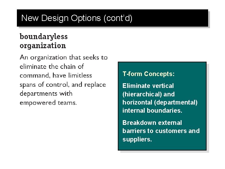 New Design Options (cont’d) T-form Concepts: Eliminate vertical (hierarchical) and horizontal (departmental) internal boundaries.