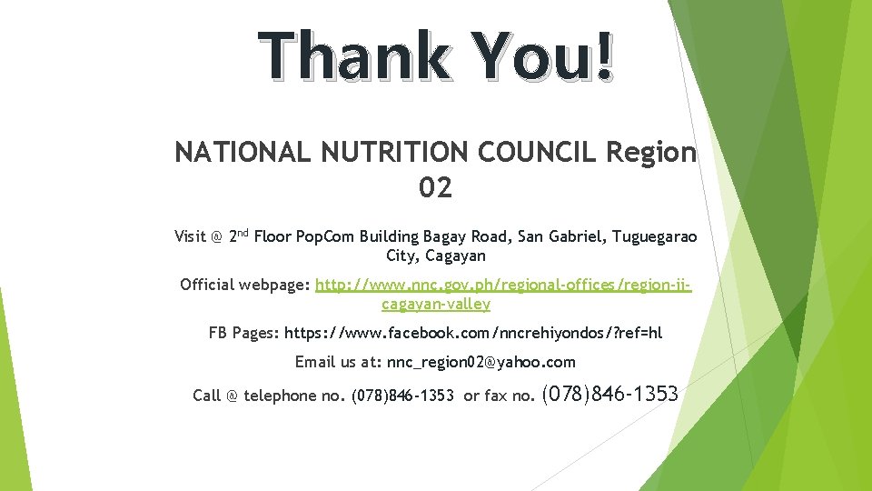Thank You! NATIONAL NUTRITION COUNCIL Region 02 Visit @ 2 nd Floor Pop. Com