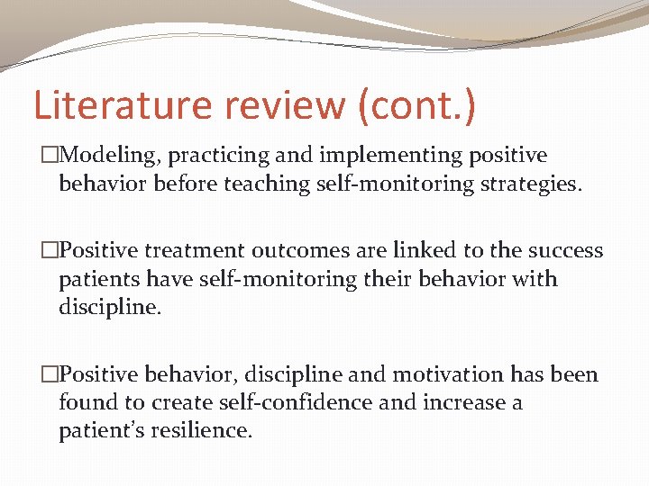Literature review (cont. ) �Modeling, practicing and implementing positive behavior before teaching self-monitoring strategies.