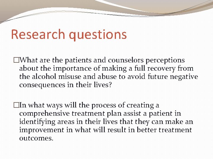 Research questions �What are the patients and counselors perceptions about the importance of making
