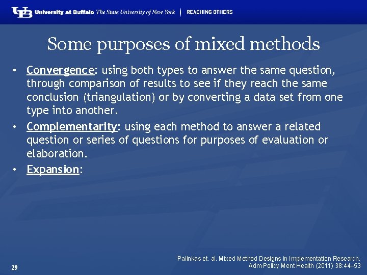 Some purposes of mixed methods • Convergence: using both types to answer the same