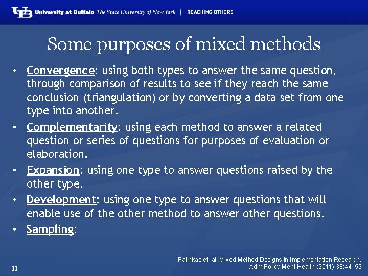 Some purposes of mixed methods • Convergence: using both types to answer the same