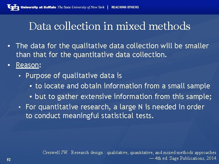 Data collection in mixed methods • The data for the qualitative data collection will