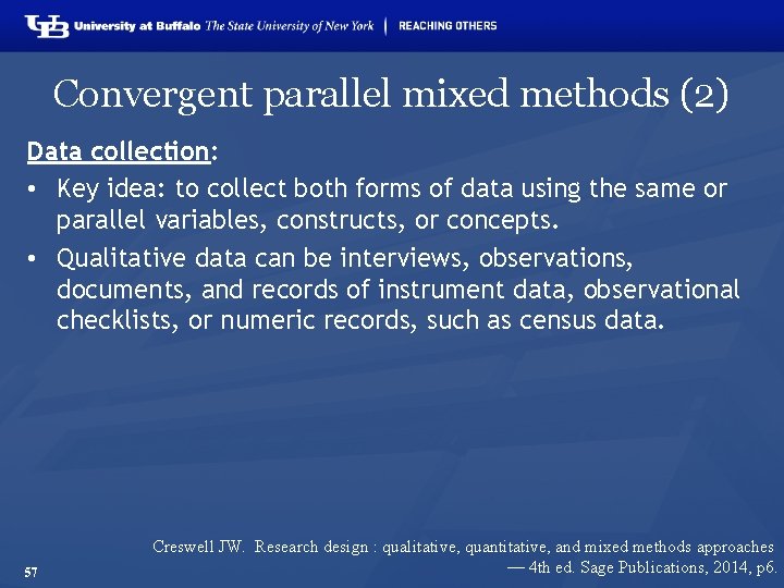 Convergent parallel mixed methods (2) Data collection: • Key idea: to collect both forms