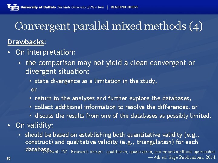 Convergent parallel mixed methods (4) Drawbacks: • On interpretation: • the comparison may not