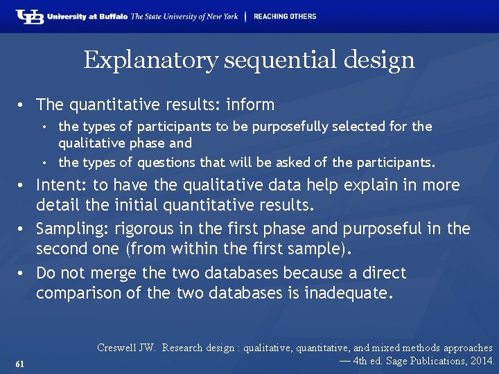 Explanatory sequential design • The quantitative results: inform the types of participants to be