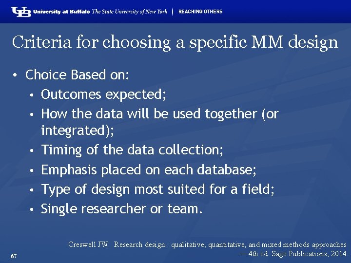 Criteria for choosing a specific MM design • Choice Based on: • Outcomes expected;