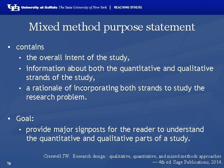 Mixed method purpose statement • contains • the overall intent of the study, •