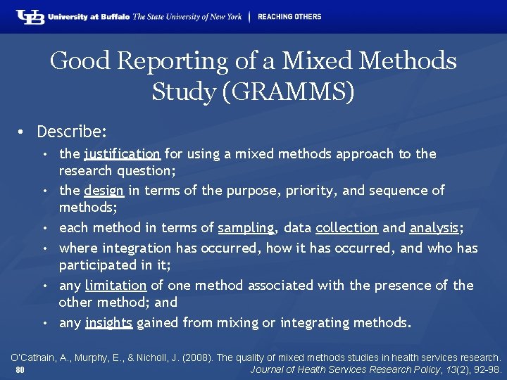 Good Reporting of a Mixed Methods Study (GRAMMS) • Describe: • • • the