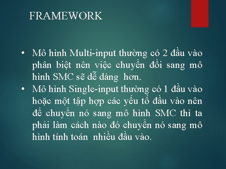 FRAMEWORK • Mô hình Multi-input thường có 2 đầu vào phân biệt nên việc