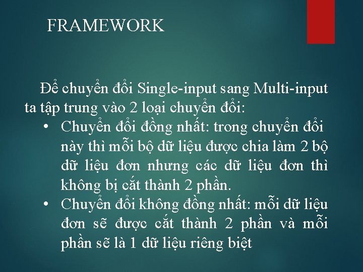 FRAMEWORK Để chuyển đổi Single-input sang Multi-input ta tập trung vào 2 loại chuyển