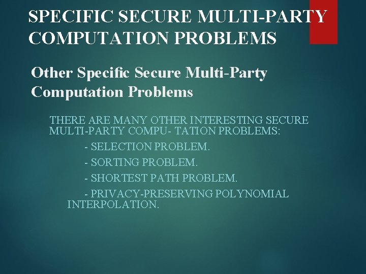 SPECIFIC SECURE MULTI-PARTY COMPUTATION PROBLEMS Other Speciﬁc Secure Multi-Party Computation Problems THERE ARE MANY