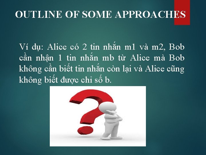 OUTLINE OF SOME APPROACHES Ví dụ: Alice có 2 tin nhắn m 1 và