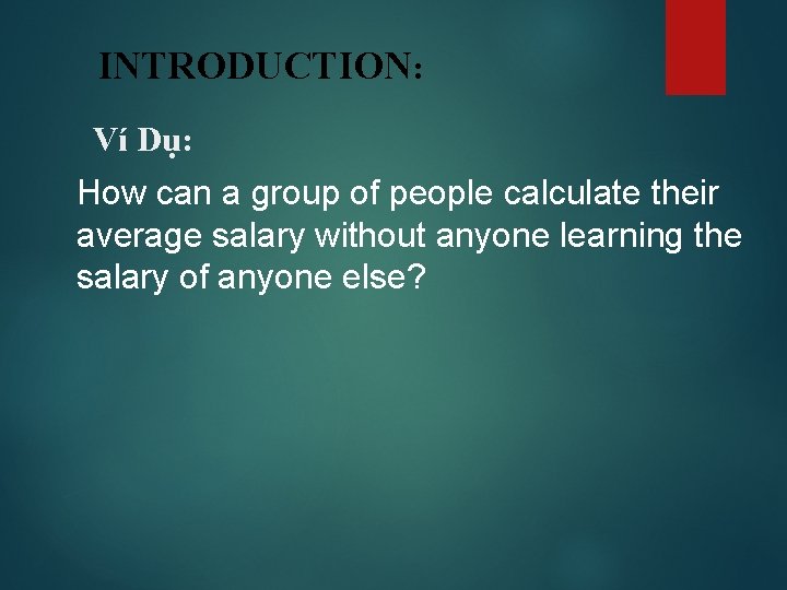 INTRODUCTION: Ví Dụ: How can a group of people calculate their average salary without