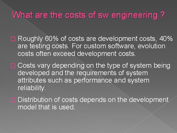 What are the costs of sw engineering ? � Roughly 60% of costs are