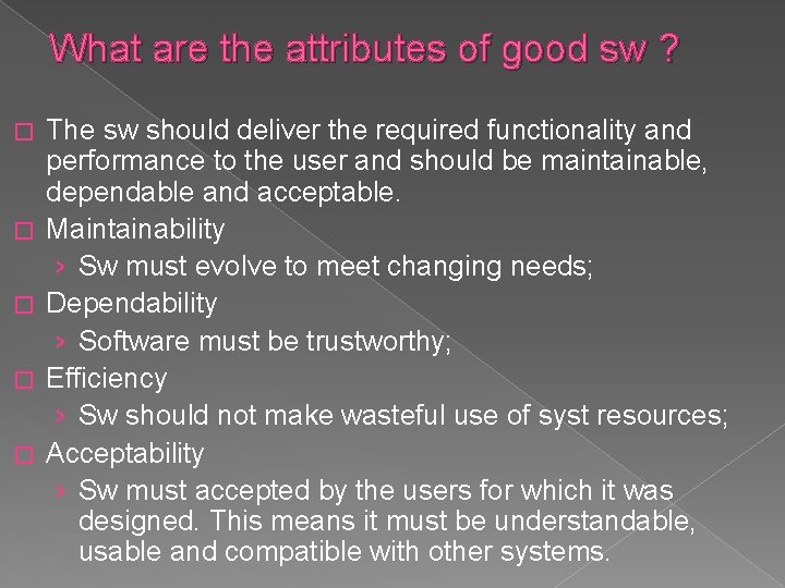 What are the attributes of good sw ? � � � The sw should