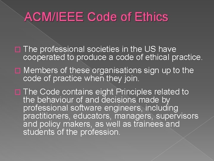 ACM/IEEE Code of Ethics � The professional societies in the US have cooperated to