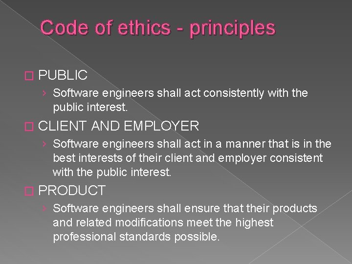 Code of ethics - principles � PUBLIC › Software engineers shall act consistently with