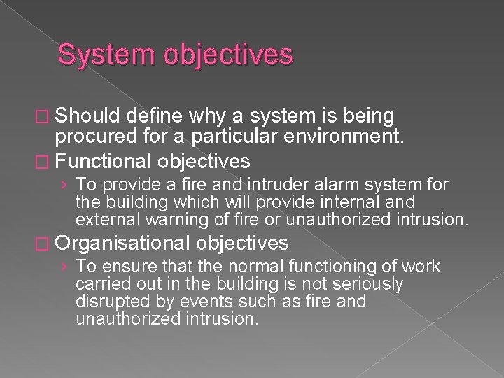 System objectives � Should define why a system is being procured for a particular
