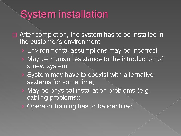 System installation � After completion, the system has to be installed in the customer’s