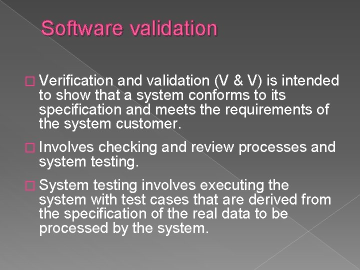 Software validation � Verification and validation (V & V) is intended to show that