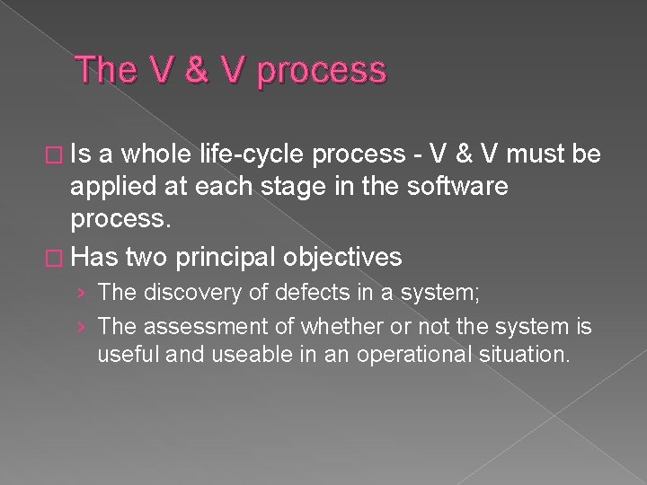 The V & V process � Is a whole life-cycle process - V &