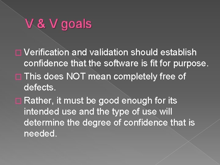 V & V goals � Verification and validation should establish confidence that the software