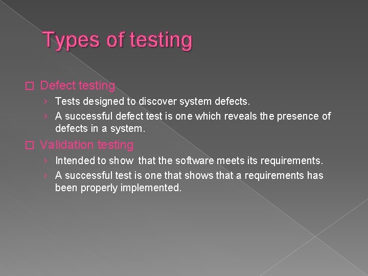 Types of testing � Defect testing › Tests designed to discover system defects. ›