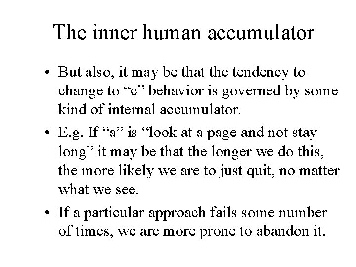 The inner human accumulator • But also, it may be that the tendency to