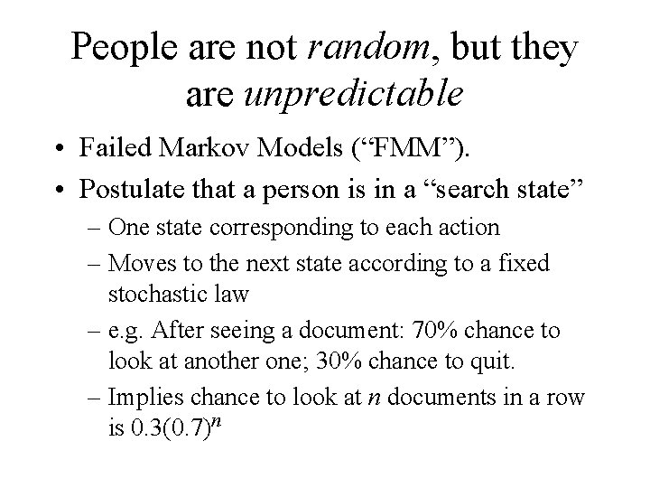 People are not random, but they are unpredictable • Failed Markov Models (“FMM”). •