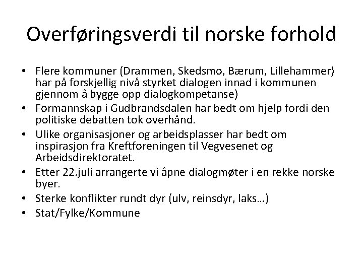 Overføringsverdi til norske forhold • Flere kommuner (Drammen, Skedsmo, Bærum, Lillehammer) har på forskjellig