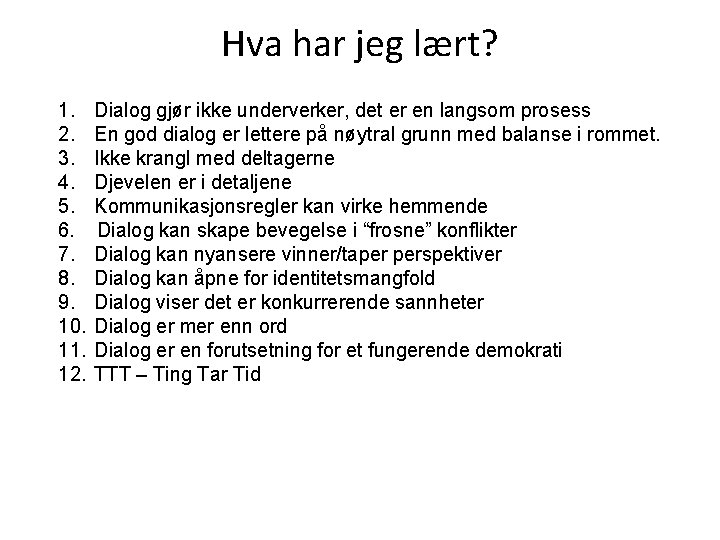 Hva har jeg lært? 1. 2. 3. 4. 5. 6. 7. 8. 9. 10.