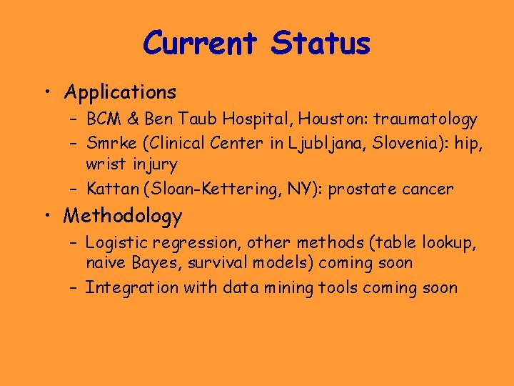 Current Status • Applications – BCM & Ben Taub Hospital, Houston: traumatology – Smrke