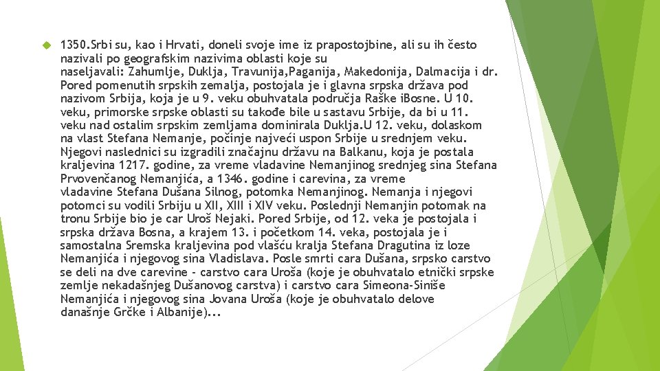 1350. Srbi su, kao i Hrvati, doneli svoje ime iz prapostojbine, ali su 1350. Srbi su, kao i Hrvati, doneli svoje ime iz prapostojbine, ali su