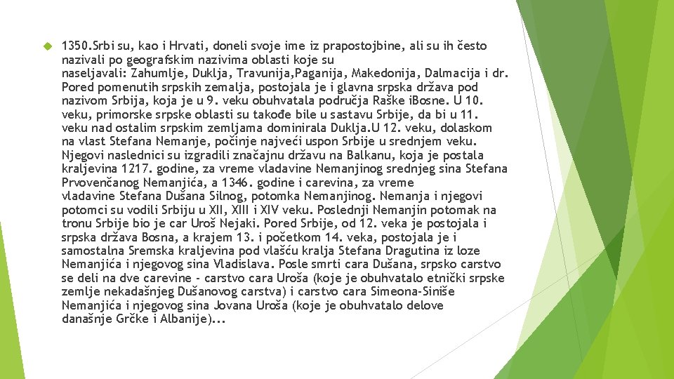  1350. Srbi su, kao i Hrvati, doneli svoje ime iz prapostojbine, ali su