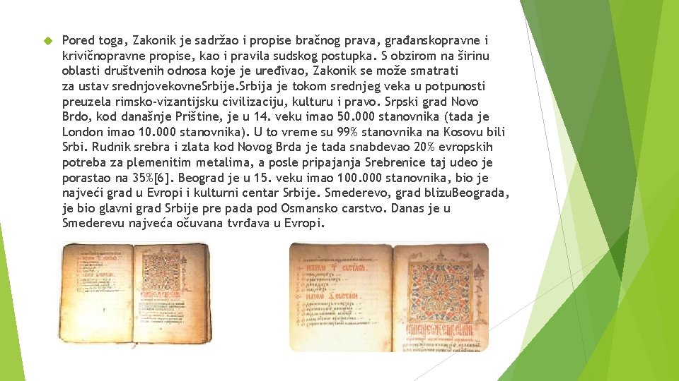 Pored toga, Zakonik je sadržao i propise bračnog prava, građanskopravne i krivičnopravne propise, Pored toga, Zakonik je sadržao i propise bračnog prava, građanskopravne i krivičnopravne propise,