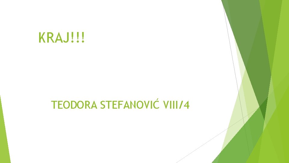 KRAJ!!! TEODORA STEFANOVIĆ VIII/4 