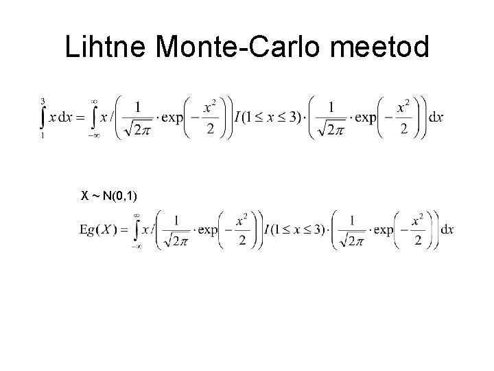 Lihtne Monte-Carlo meetod X ~ N(0, 1) 