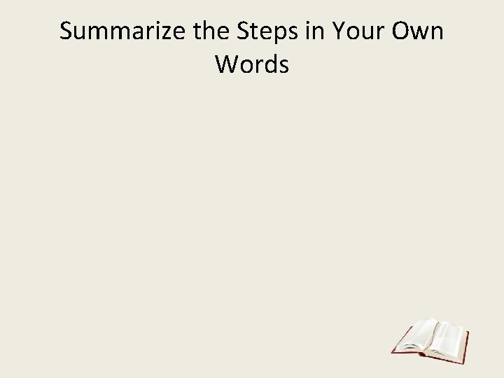 Summarize the Steps in Your Own Words 