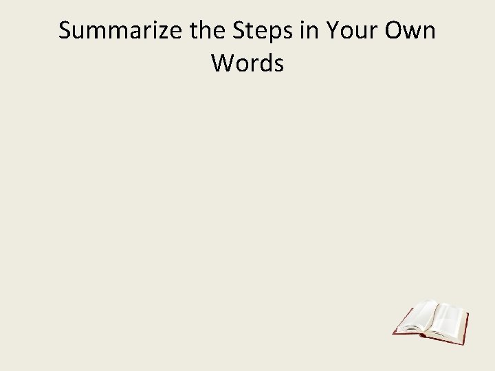 Summarize the Steps in Your Own Words 