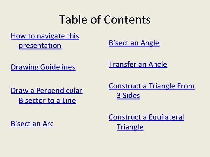 Table of Contents How to navigate this presentation Bisect an Angle Drawing Guidelines Transfer