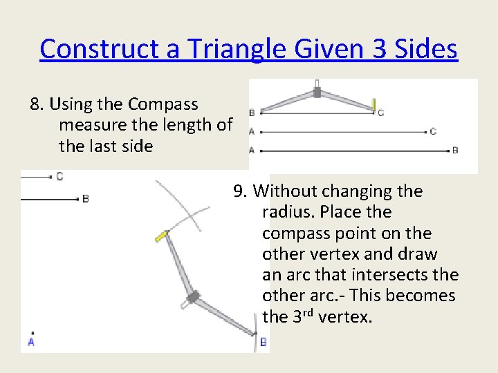 Construct a Triangle Given 3 Sides 8. Using the Compass measure the length of