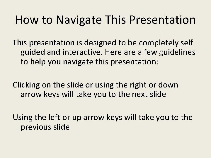 How to Navigate This Presentation This presentation is designed to be completely self guided