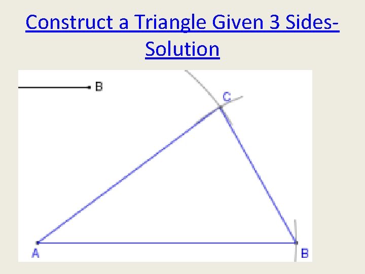 Construct a Triangle Given 3 Sides. Solution 