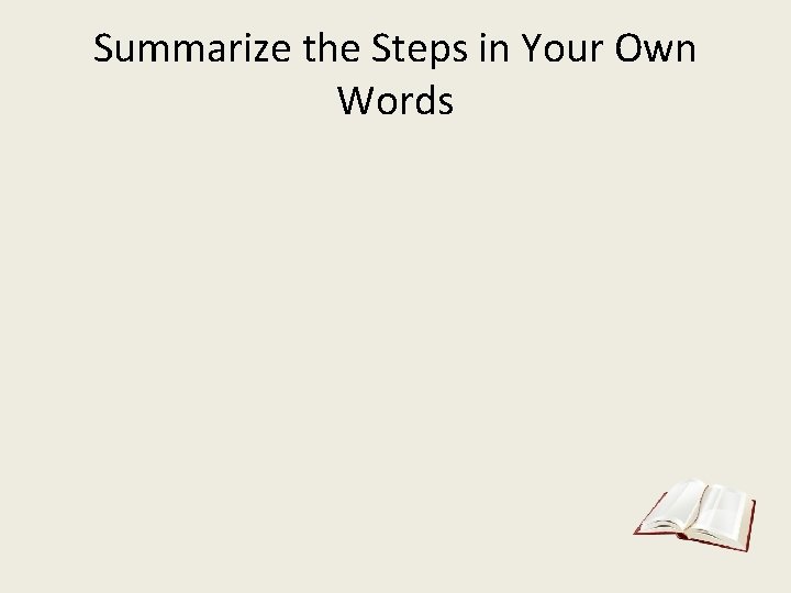 Summarize the Steps in Your Own Words 