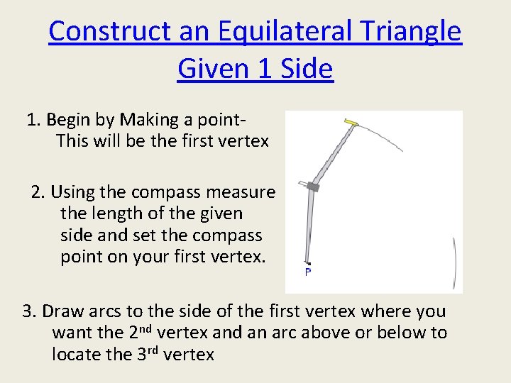 Construct an Equilateral Triangle Given 1 Side 1. Begin by Making a point. This